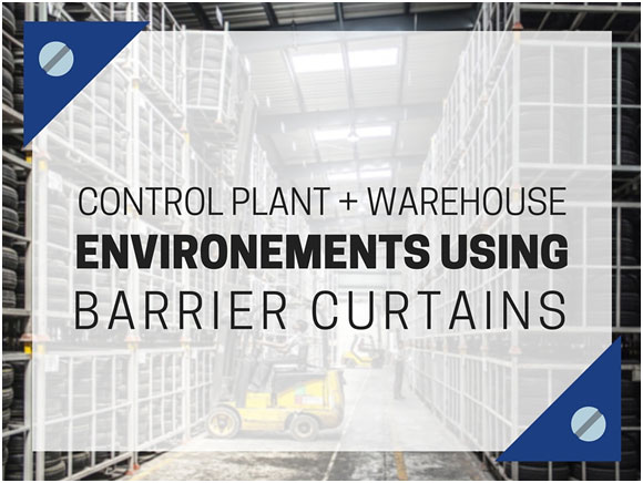 Control-Plant-And-Warehouse-Environments-Using-Barrier-Curtains