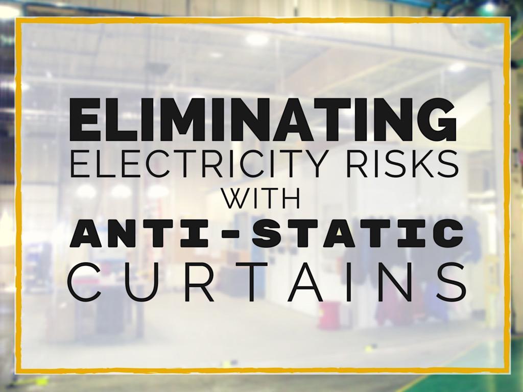 Prevent Electro-Static Charges From Devastating Your Facility With Anti-Static Curtains.